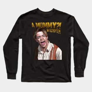 The Mummy: A MUMMY?! Long Sleeve T-Shirt